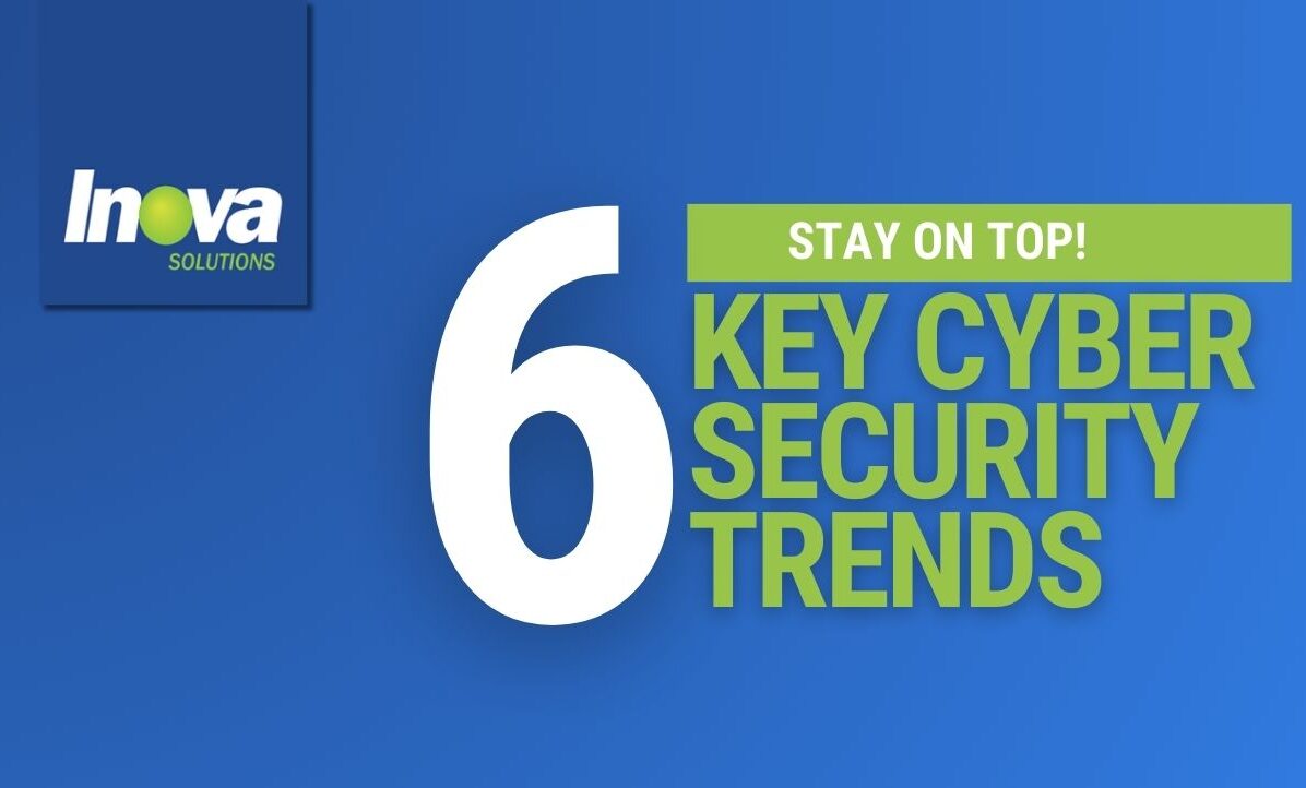 6 cybersecurity trends to stay on top of